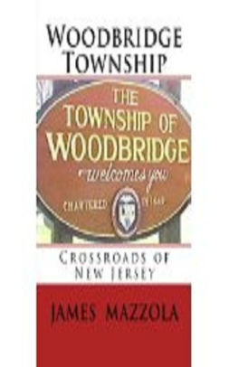 Woodbridge Township Crossroads Of New Jersey By James Mazzola