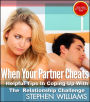 When Your Partner Cheats: Helpful Tips In Coping Up With The Relationship Challenge