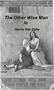 Title: The Other Wise Man (Illustrated) by Henry Van Dyke, Author: Henry Van Dyke