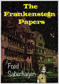 Title: The Frankenstein Papers, Author: Fred Saberhagen