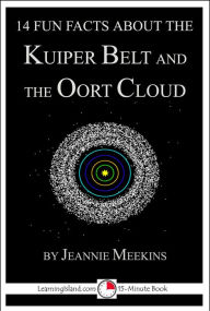 Title: 14 Fun Facts About the Kuiper Belt and the Oort Cloud, Author: Jeannie Meekins