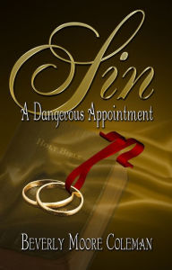 Title: Sin ~ A Dangerous Appointment, Author: Beverly Moore-Coleman