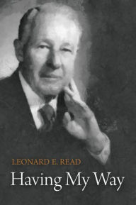 Title: Having My Way, Author: Leonard E. Read