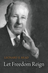 Title: Let Freedom Reign, Author: Leonard E. Read