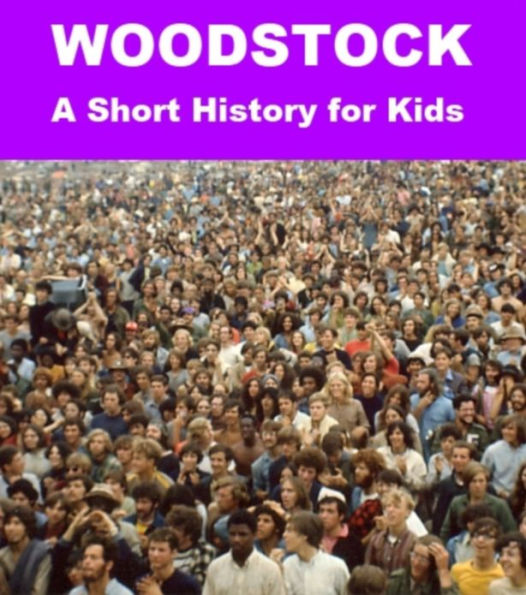 Woodstock - A Short History for Kids