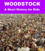 Woodstock - A Short History for Kids