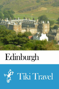 Title: Edinburgh (Scotland) Travel Guide - Tiki Travel, Author: Tiki Travel