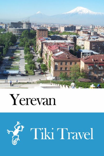 Yerevan (Armenia) Travel Guide - Tiki Travel