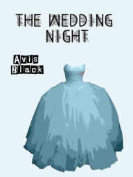 Title: The Wedding Night, Author: Avis Black