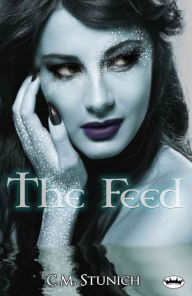 Title: The Feed, Author: C.M. Stunich