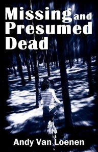 Title: Missing and Presumed Dead, Author: Andy Van Loenen