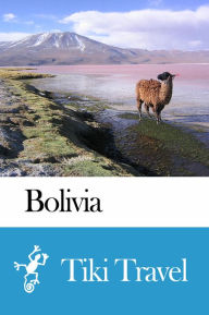 Title: Bolivia Travel Guide - Tiki Travel, Author: Tiki Travel