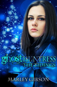 Title: Ghost Huntress: The Tidings (A Christmas Novella), Author: Marley Gibson