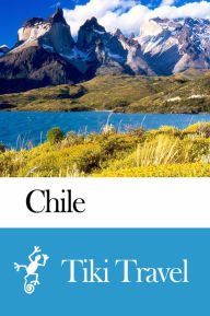 Title: Chile Travel Guide - Tiki Travel, Author: Tiki Travel