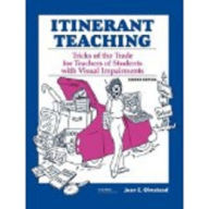 Title: Itinerant Teaching: Tricks of the Trade for Teachers of Students with Visual Impairments, Author: Jean E. Olmstead