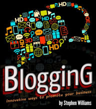 Title: Blogging: Innovative Ways To Promote Your Business, Author: Stephen Williams