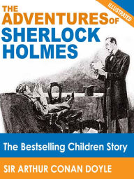 Title: The Adventures of Sherlock Holmes: The Bestselling Children Story (Illustrated), Author: Arthur Conan Doyle