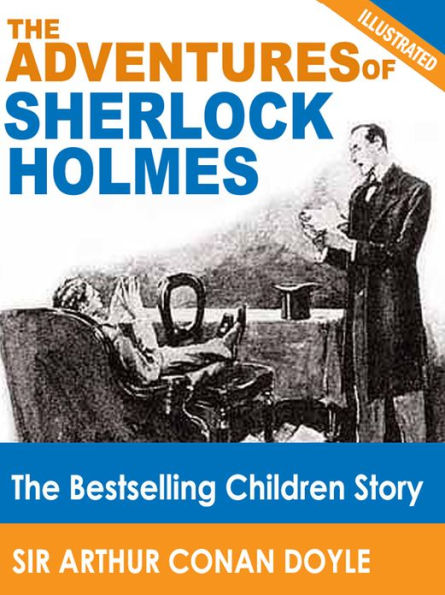 The Adventures of Sherlock Holmes: The Bestselling Children Story (Illustrated)