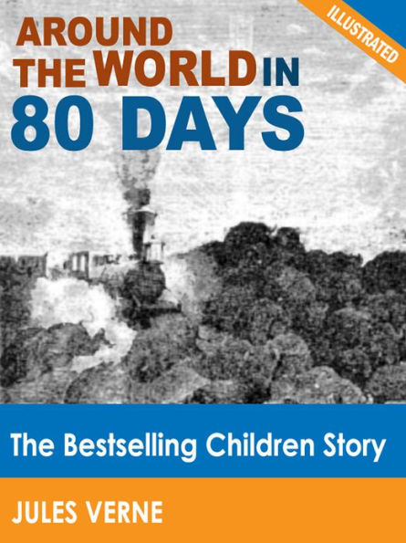 Around the World in 80 Days: The Bestselling Children Story (Illustrated)