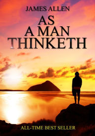 Title: As A Man Thinketh, Author: James Allen