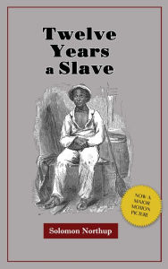 Title: Twelve Years a Slave, Author: Solomon Northup