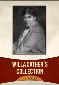 Title: Willa Cather's Collection [ 16 Books ], Author: Willa Cather