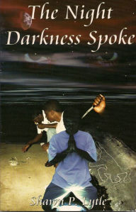 Title: The Night Darkness Spoke, Author: Shawn Lytle