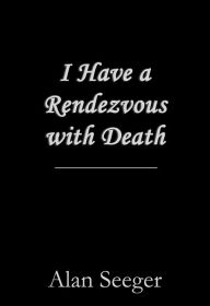 Title: I Have a Rendezvous with Death, Author: Alan Seeger