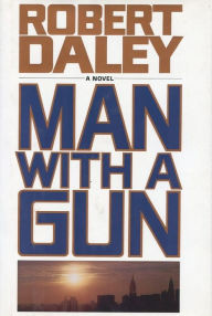 Title: Man With a Gun, Author: Robert Daley