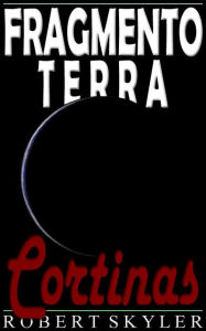Title: Fragmento Terra - 005 - Cortinas (Portuguese Edition), Author: Robert Skyler
