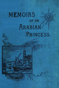 Title: Memoirs of an Arabian Princess, Author: Emily Ruete