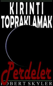 Title: Kirinti Topraklamak - 005 - Perdeler (Turkish Edition), Author: Robert Skyler