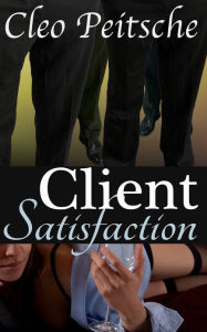 Title: Client Satisfaction (Multiple Partner BDSM), Author: Cleo Peitsche