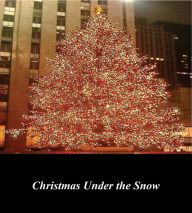 Title: Christmas Under the Snow, Author: Olive Thorne Miller