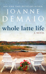 Title: Whole Latte Life, Author: Joanne DeMaio