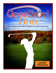 Title: GoodShot! Golf, Author: Janelle Gluckman