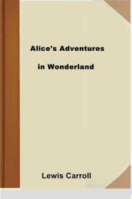 Title: Alice's Adventures in Wonderland, Author: Lewis Carroll