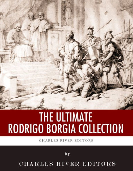The Ultimate Rodrigo Borgia Collection