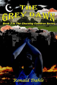 Title: The Grey Dawn, Author: Ronald Dahle