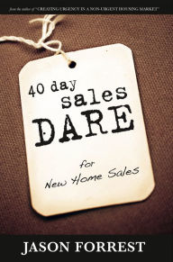 Title: 40 Day Sales Dare for New Homes Sales, Author: Jason Forrest