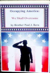 Title: Occupying America: We Shall Overcome, Author: Rev Paul J Bern
