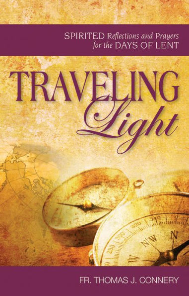 Traveling Light - Spirited Reflections and Prayers for the Days of Lent