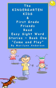 Title: THE KINDERGARTEN KIDS and FIRST GRADE FRIENDS READ EASY SIGHT WORD STORIES ~~ Book One, 