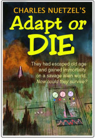 Title: Adapt or Die, Author: Charles Nuetzel