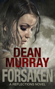 Title: Forsaken (Reflections Volume 7), Author: Dean Murray