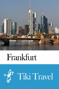 Title: Frankfurt (Germany) Travel Guide - Tiki Travel, Author: Tiki Travel