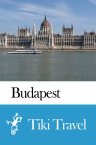 Title: Budapest (Hungary) Travel Guide - Tiki Travel, Author: Tiki Travel