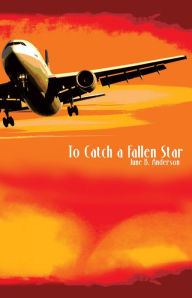 Title: To Catch a Fallen Star, Author: June B. Anderson