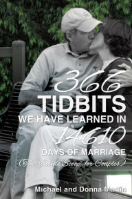 Title: 366 Tidbits We Have Learned in 14610 Days of Marriage, Author: Michael and Donna Martin