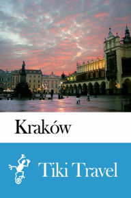 Title: Kraków (Poland) Travel Guide - Tiki Travel, Author: Tiki Travel